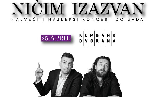 “Ničim izazvan” 25. aprila u Kombank dvorani
