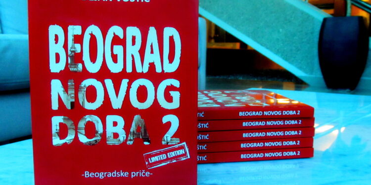 O knjizi „Beograd novog doba 2″ autora Dejana Voštića